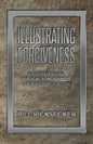 Illustrating Forgiveness: Understanding Biblical Forgiveness and Reconciliation - Paperback