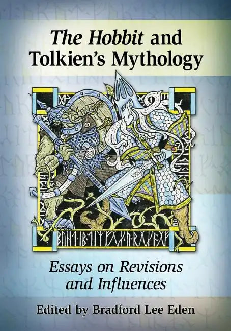 The Hobbit and Tolkien's Mythology: Essays on Revisions and Influences - Paperback