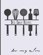 Best Family Recipes For My Son: Big Empty Recipe Cookbook As Keepsake Gift For Your Son - Paperback
