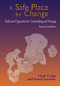 A Safe Place for Change, revised 2nd edition: Skills and Capabilities for Counselling and Therapy - Paperback