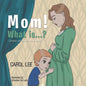 Mom! What Is . . . ?: Complex Concepts Made Very Simple - Paperback