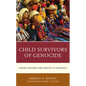 Child Survivors of Genocide: Trauma, Resilience, and Identity in Guatemala - Paperback