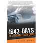 1643 Days: In a Federal Prison Camp - Paperback