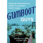 Gumboot Guys: Nautical Adventures on British Columbia's North Coast - Paperback