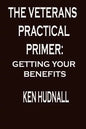 The Veterans' Practical Primer: Getting Your Benefits - Paperback