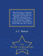 Naval Strategy Compared and Contrasted with the Principles and Practice of Military Operations on Land: Lectures Delivered at U.S. Naval War College, - Paperback