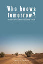 Who Knows Tomorrow?: Uncertainty in North-Eastern Sudan - Paperback