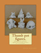 Thumb pot figures.: Thumb pot figures modelled with clay. - Paperback