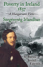 Poverty in Ireland 1837: Szegénység Irlandban - Paperback