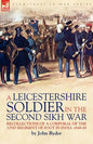 A Leicestershire Soldier in the Second Sikh War: Recollections of a Corporal of the 32nd Regiment of Foot in India 1848-49 - Paperback
