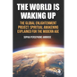 The World Is Waking Up: The Global Enlightenment Project: Spiritual Awakening Explained for the Modern Age - Paperback
