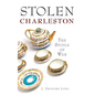 Stolen Charleston: The Spoils of War - Hardcover