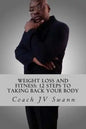Weight Loss and Fitness: 12 Steps To Taking Back Your Body - Paperback