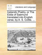 Icelandic Poetry, or the Edda of Saemund Translated Into English Verse, by A. S. Cottle, ... - Paperback