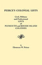 Peirce's Colonial Lists. Civil, Military and Professional Lists of Plymouth and Rhode Island Colonies. 1621-1700 - Paperback
