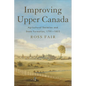 Improving Upper Canada: Agricultural Societies and State Formation, 1791-1852 - Hardcover