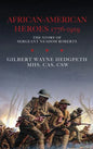 African-American Heroes 1776-1919: The Story of Sergeant Neadom Roberts - Hardcover