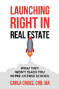 Launching Right in Real Estate: What They Won't Teach You in Pre-License School - Paperback