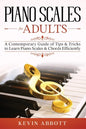 Piano Scales for Adults: A Contemporary Guide of Tips & Tricks to Learn Piano Scales & Chords Efficiently - Paperback
