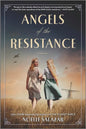 Angels of the Resistance: A Novel of Sisterhood and Courage in WWII - Paperback
