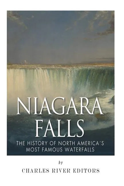 Niagara Falls: The History of North America's Most Famous Waterfalls - Paperback