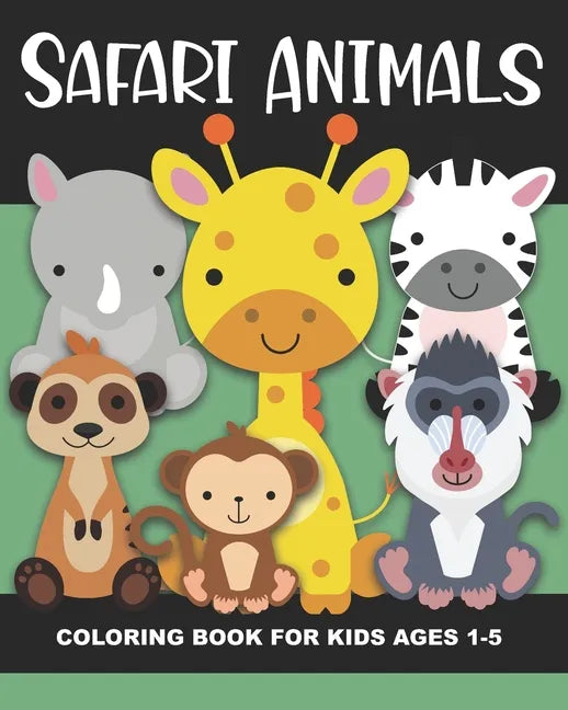 Safari Animals Coloring Book for Kids Ages 1-5: Cheetah, Lion, Elephant, Ostrich, Gazelle, Meerkat, Giraffe, Tiger, Warthog, Hyena, and More - Fun and - Paperback