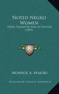 Noted Negro Women: Their Triumphs And Activities (1893) - Hardcover