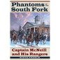 Phantoms of the South Fork: Captain McNeill and His Rangers - Paperback