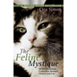 The Feline Mystique: On the Mysterious Connection Between Women and Cats - Paperback