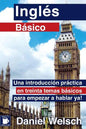 Inglés Básico: Una introducción práctica en treinta temas básicos para empezar a hablar ya! - Paperback