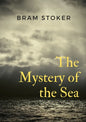 The Mystery of the Sea: a mystery novel by Bram Stoker, was originally published in 1902. Stoker is best known for his 1897 novel Dracula, but The Mys - Paperback