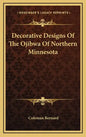 Decorative Designs of the Ojibwa of Northern Minnesota - Hardcover