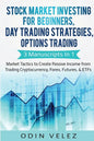 Stock Market Investing for Beginners, Day Trading Strategies, Options Trading: 3 Manuscripts in 1- Market Tactics to Create Passive Income from Tradin - Paperback