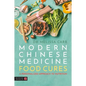 Modern Chinese Medicine Food Cures: A Personalized Approach to Nutrition - Paperback