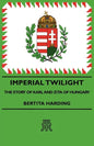 Imperial Twilight - The Story of Karl and Zita of Hungary - Paperback