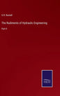 The Rudiments of Hydraulic Engineering: Part II - Hardcover