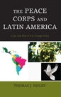 The Peace Corps and Latin America: In the Last Mile of U.S. Foreign Policy - Paperback