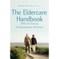 The Eldercare Handbook: Difficult Choices, Compassionate Solutions - Paperback