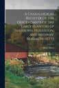 A Genealogical Register of the Descendants of the Early Planters of Sherborn, Holliston, and Medway, Massachusetts - Paperback