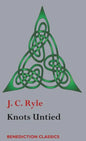 Knots Untied: Being plain statements on disputed points in Religion from the standpoint of an Evangelical Churchman - Hardcover