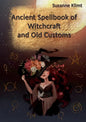 Ancient Spellbook of Witchcraft and Old Customs - Paperback
