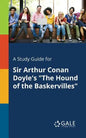A Study Guide for Sir Arthur Conan Doyle's "The Hound of the Baskervilles" - Paperback