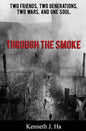 Through the Smoke: Two Friends, Two Generations, Two Wars, and One Soul - Paperback