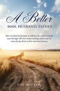 A Better Man, Husband, Father - Paperback