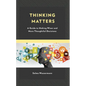 Thinking Matters: A Guide to Making Wiser and More Thoughtful Decisions - Paperback