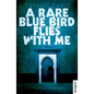 A Rare Blue Bird Flies with Me - Paperback