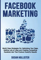Facebook Marketing: World Class Strategies For Optimizing Your Page, Getting Lots of Likes and Creating Compelling Facebook Ads That Produ - Paperback