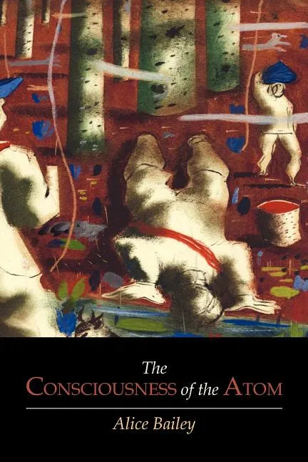 The Consciousness of the Atom - Paperback