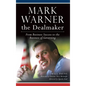 Mark Warner the Dealmaker: From Business Success to the Business of Governing - Hardcover