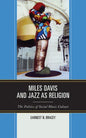 Miles Davis, and Jazz as Religion: The Politics of Social Music Culture - Hardcover